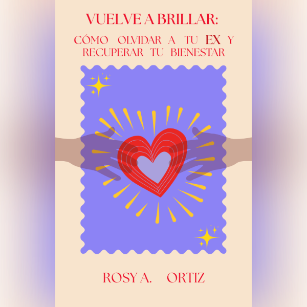 Vuelve a Brillar: Cómo olvidar a tu Ex y recuperar tu bienestar