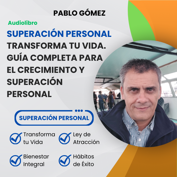 Transforma tu Vida. Guía Completa para el Crecimiento y Superación Personal