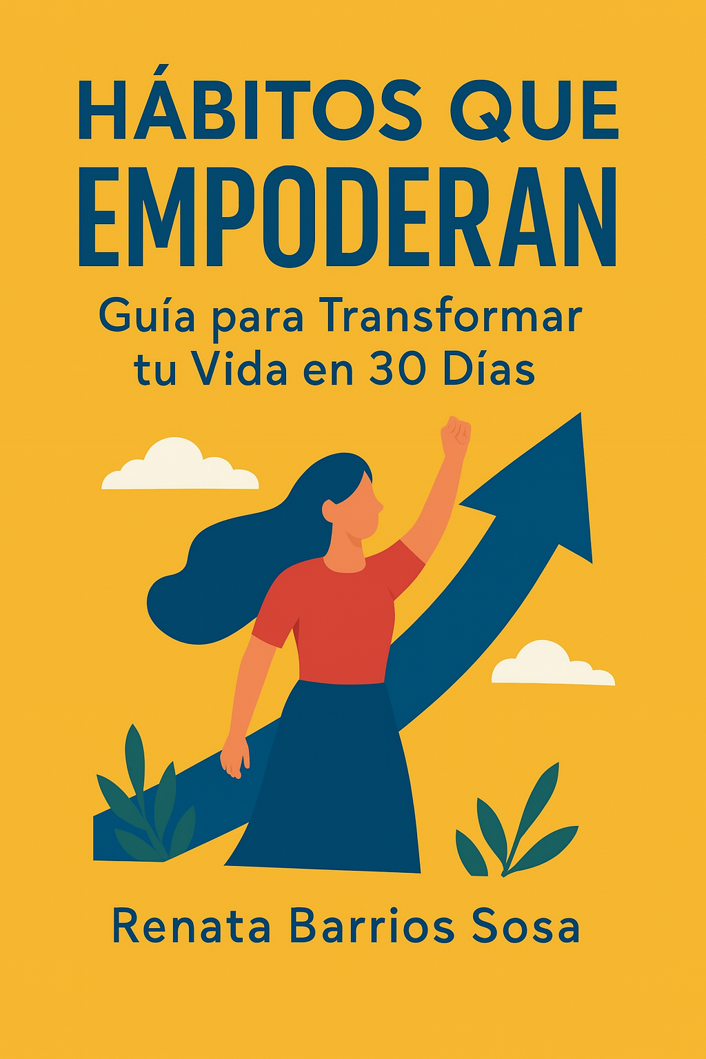 Hábitos que empoderan - Guía para cambiar tu vida en 30 días