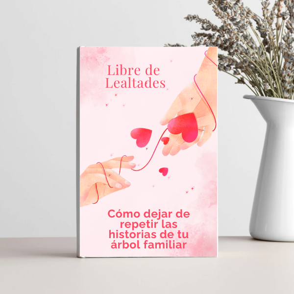 Libre de Lealtades: Cómo dejar de repetir las historias de tu árbol familiar