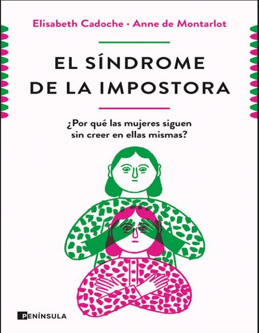 EL SÍNDROME DE LA IMPOSTORA ¿Por qué las mujeres siguen sin creer en ellas mismas?