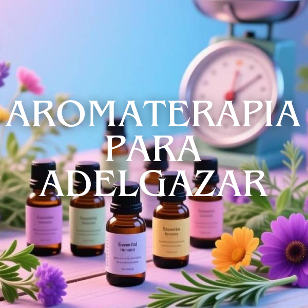 Aromaterapia para adelgazar
