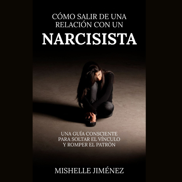 Cómo salir de una relación con un Narcisista