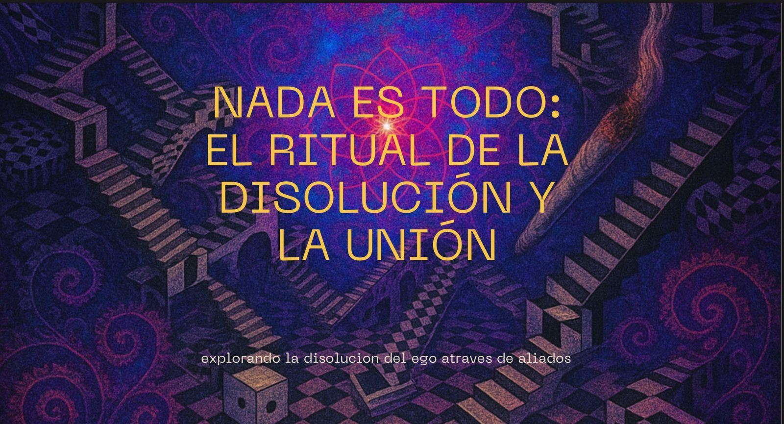 Nada es Todo: El Ritual de la Disolución y la Unión
