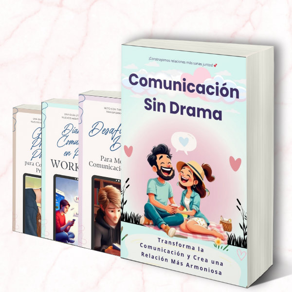 COMUNICACIÓN SIN DRAMA (Guía Práctica para Transformar la Comunicación y Crear una Relación Más Armoniosa)