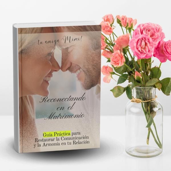 RECONECTANDO EN EL MATRIMONIO: Guía Práctica para Restaurar la Comunicación y la Armonía en tu Relación