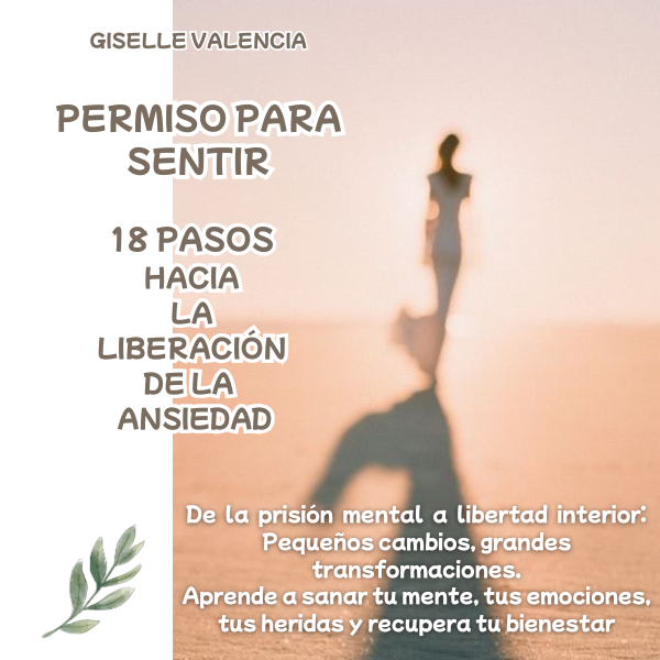eBook : PERMISO PARA SENTIR -18 Pasos hacia la liberación de la ansiedad - De la prisión mental a la libertad interior (Programa Completo)
