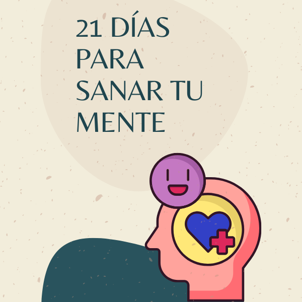 21 DÍAS PARA SANAR TU MENTE
