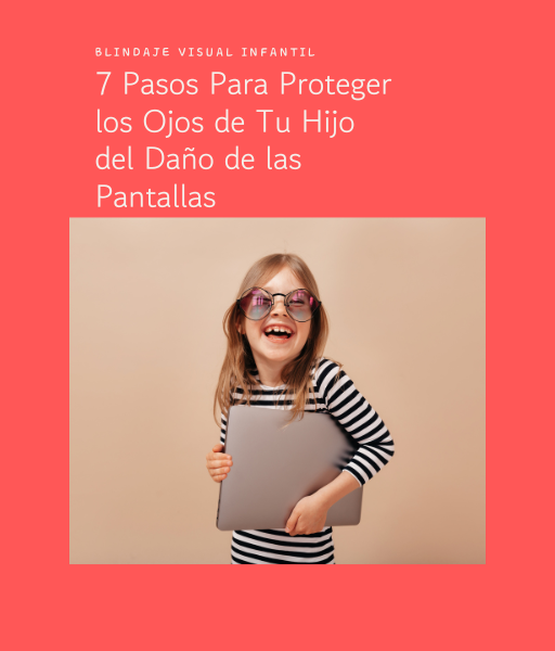 Blindaje visual infantil: 7 pasos para proteger los ojos de tu hijo del daño de las pantallas