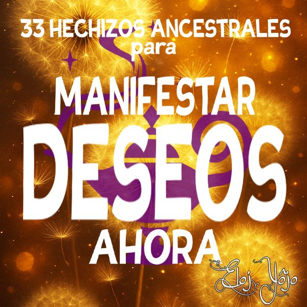 33 Hechizos Ancestrales para MANIFESTAR DESEOS AHORA