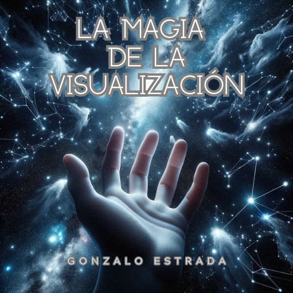 La Magia de la Visualización: Cómo Transformar Tus Sueños en Realidad