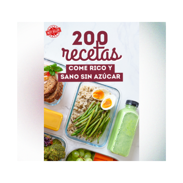 200 Recetas: Come Rico y Sano Sin Azúcar