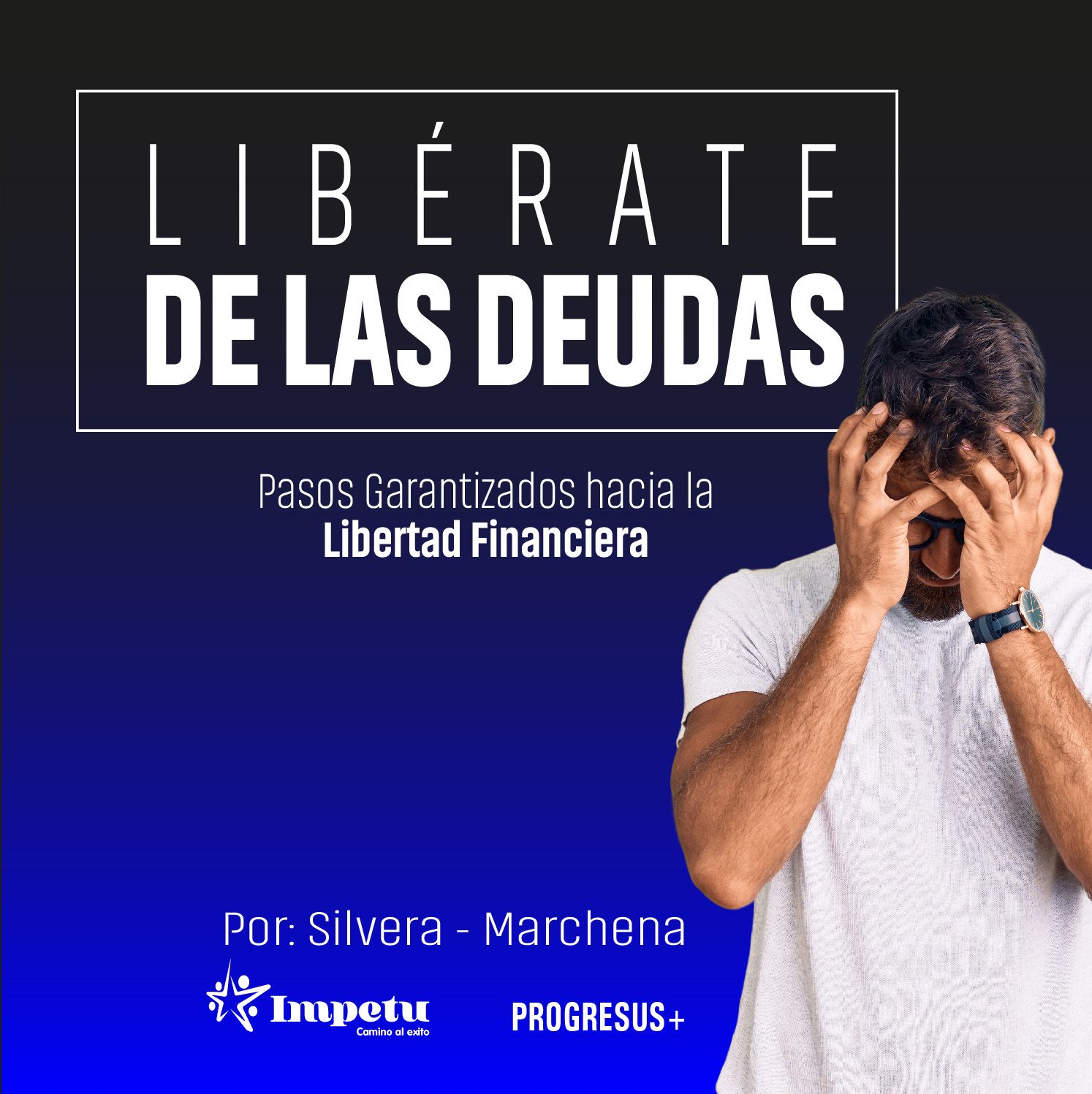 Libérate de las deudas - Pasos garantizados hacia la libertad financiera