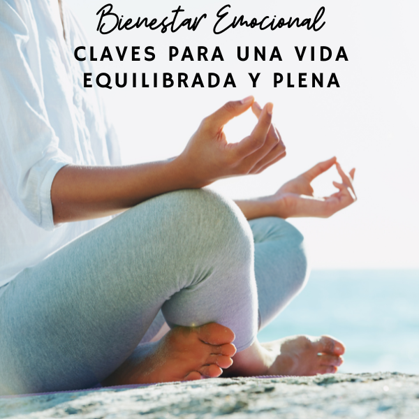 Bienestar Emocional: Claves para una Vida Equilibrada y Plena