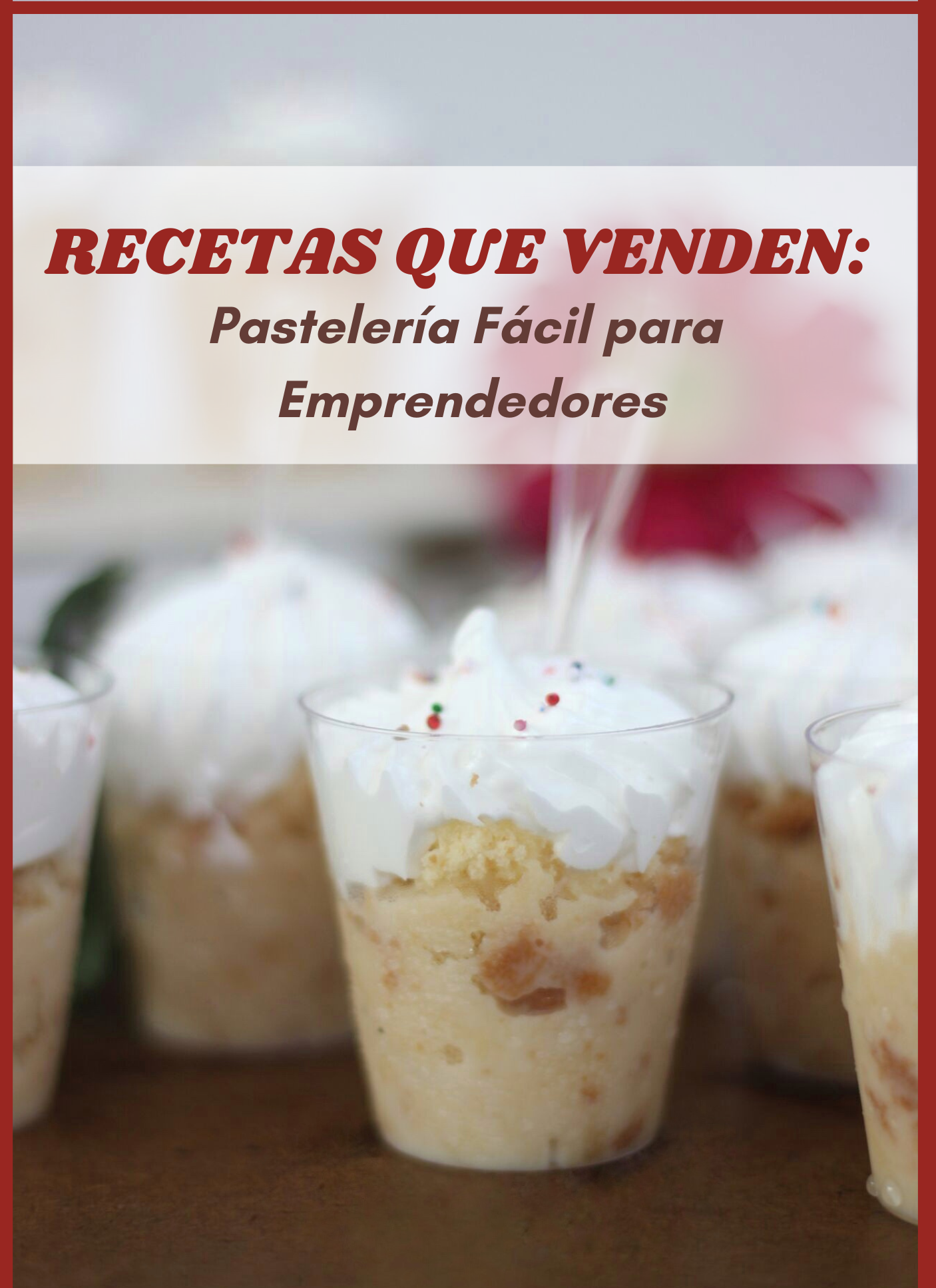 Recetas que Venden: Pastelería Fácil para Emprendedores