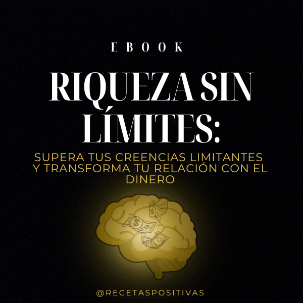 Riqueza sin límites: Supera tu creencias limitantes y Transforma tu relación con el dinero