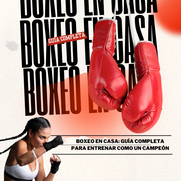 Boxeo en Casa: Guía Completa para Entrenar como un Campeón