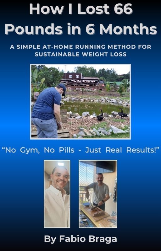 How I Lost 66 Pounds in 6 Months: A SIMPLE AT-HOME RUNNING METHOD FOR SUSTAINABLE WEIGHT LOSS “No Gym, No Pills - Just Real Results!”
