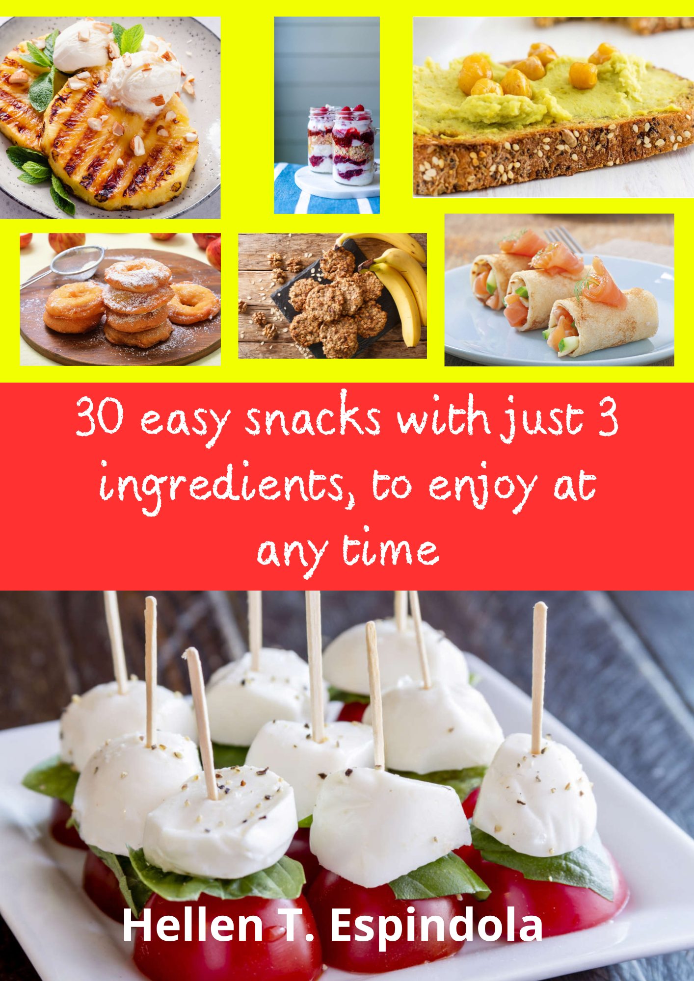 30 easy snacks with just 3 ingredients, to enjoy at any time