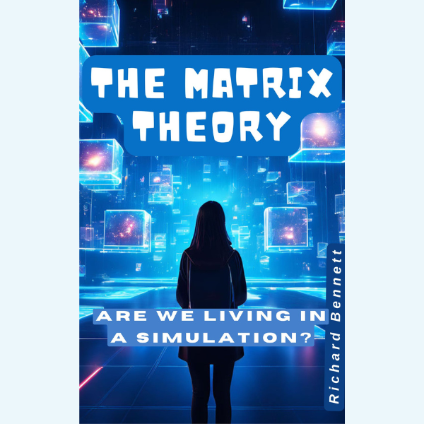 MATRIX THEORY: ARE WE LIVING IN A SIMULATION?