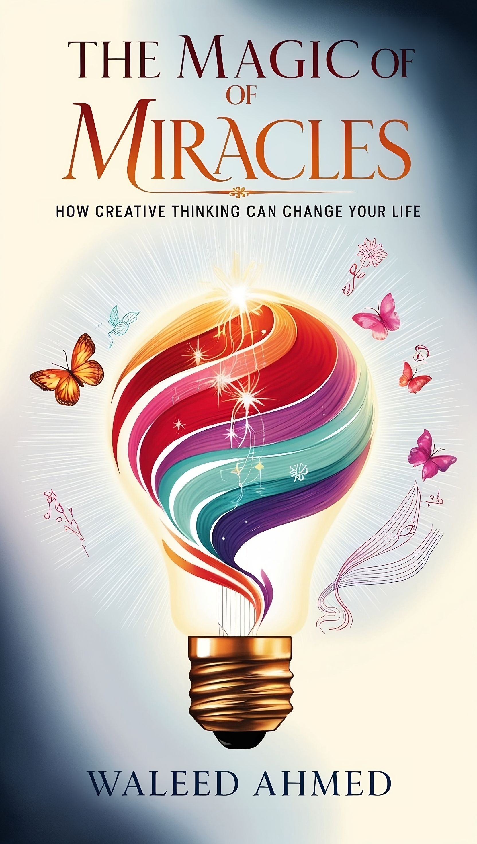 The Magic of Miracles: How Creative Thinking Can Change Your Life
