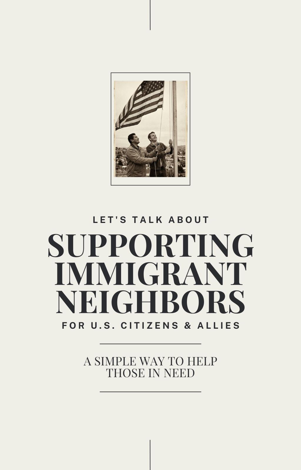 Let's Talk About SUPPORTING IMMIGRANT NEIGHBORS FOR U.S. CITIZENS & ALLIES