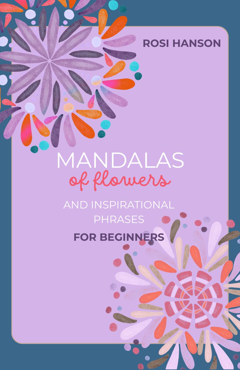 MANDALAS FOR BEGINNERS. And inspirational phrases