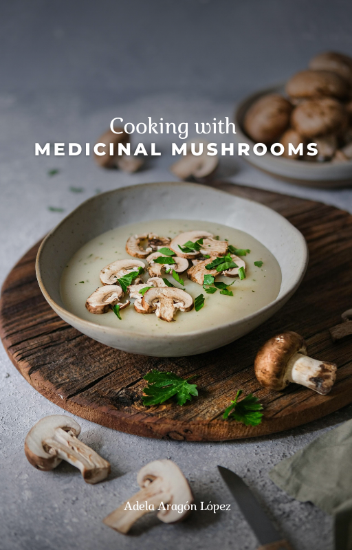 Cooking with Medicinal Mushrooms