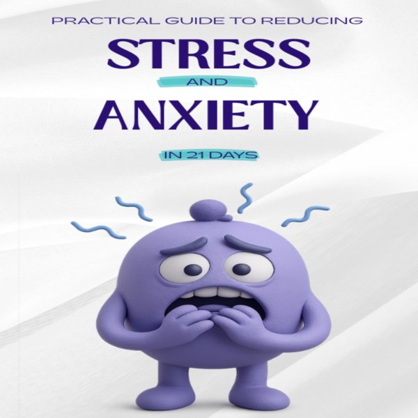 Practical guide to reducing stress and anxiety in 21 days