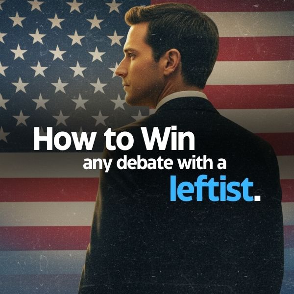 How to Win Any Debate with a Leftist
