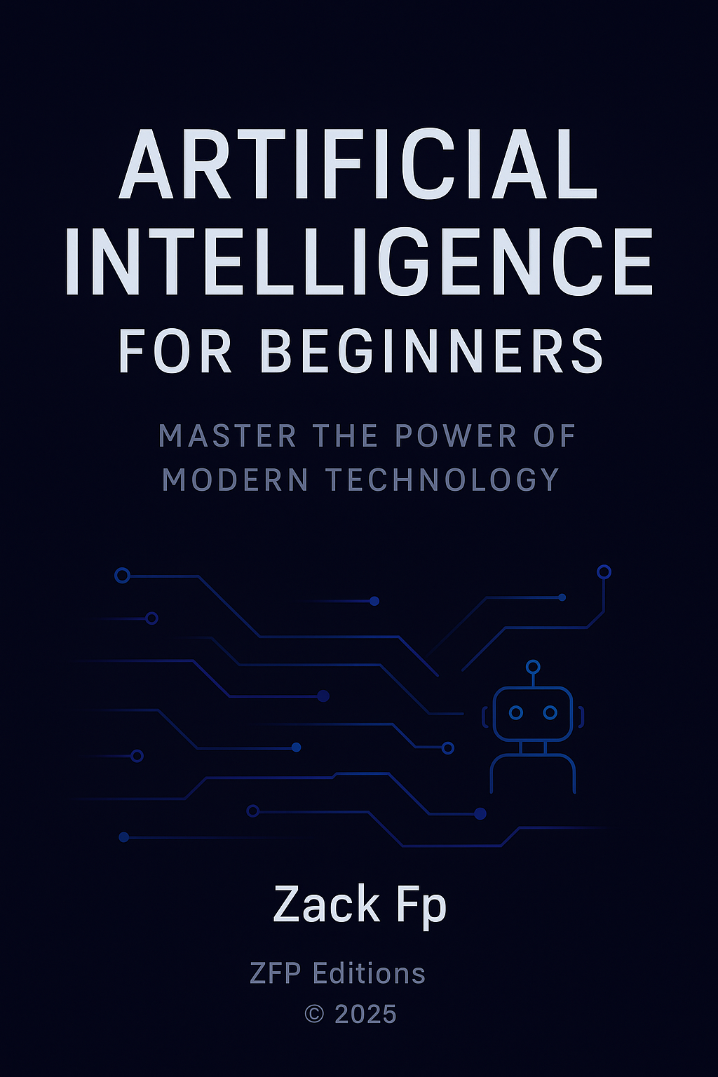 Artificial Intelligence for Beginners: Master the Power of Modern Technology