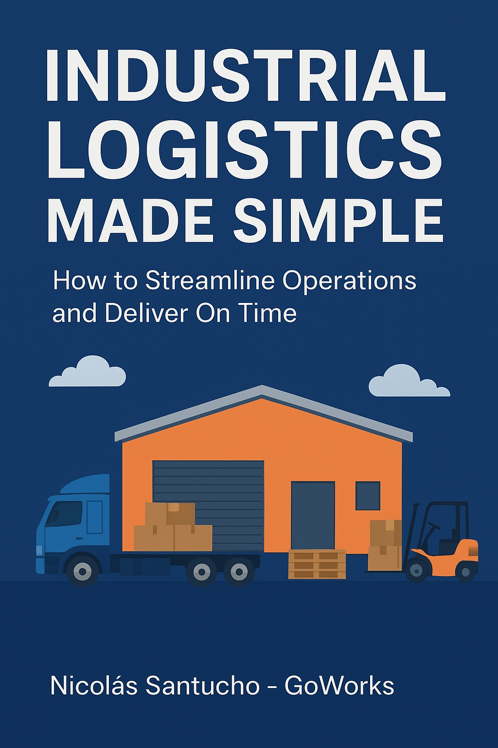 ebook Industrial Logistics Made Simple: From Factory Floor to Customer Door