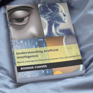 A.I. Understanding Artificial Intelligence: How to Leverage Its Potential to Improve Your Life and Business