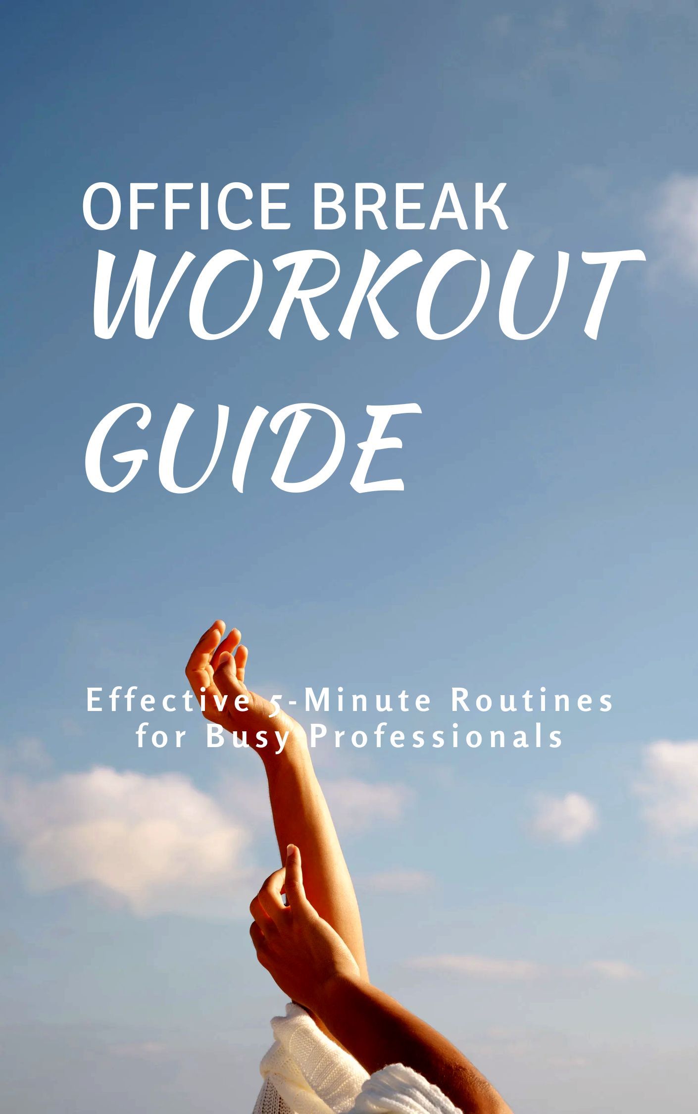 OFFICE BREAK WORKOUT GUIDE— Quick 5-Minute Exercises for Busy Professionals | Desk Stretching, Posture Fix, Stress Relief, Workplace Wellness PDF