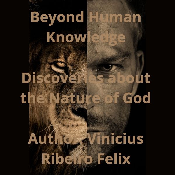 Beyond Human Knowledge Discoveries about the Nature of God