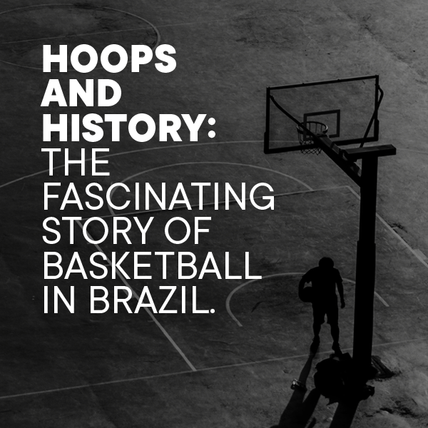 Hoops and History - The Fascinating Story of Basketball in Brazil