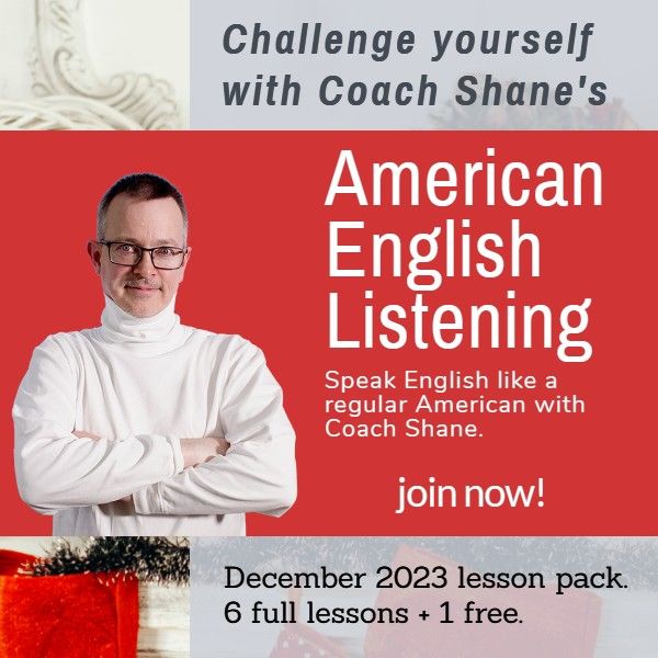 Coach Shane's American English Listening - December 2023
