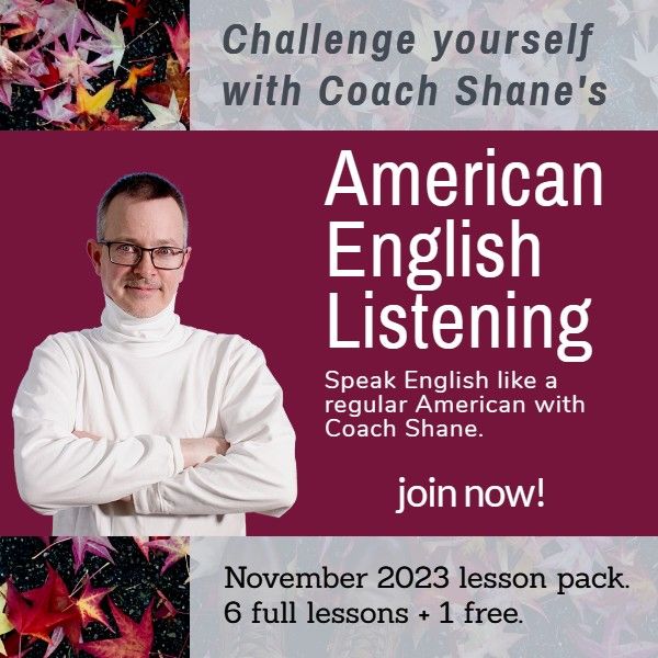 Coach Shane's American English Listening - November 2023