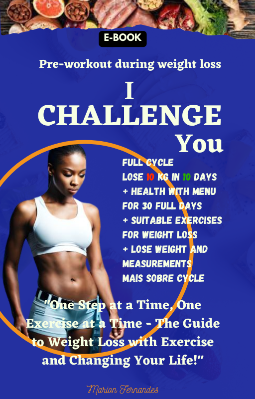 I CHALLENGE YOU - Full Cycle Lose 10 kg in 10 days + health with menu for 30 full days + suitable exercises for weight loss + lose weight and measurements Mais sobre cycle