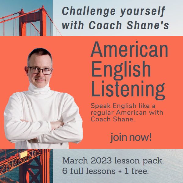 Coach Shane's American English Listening - March 2023