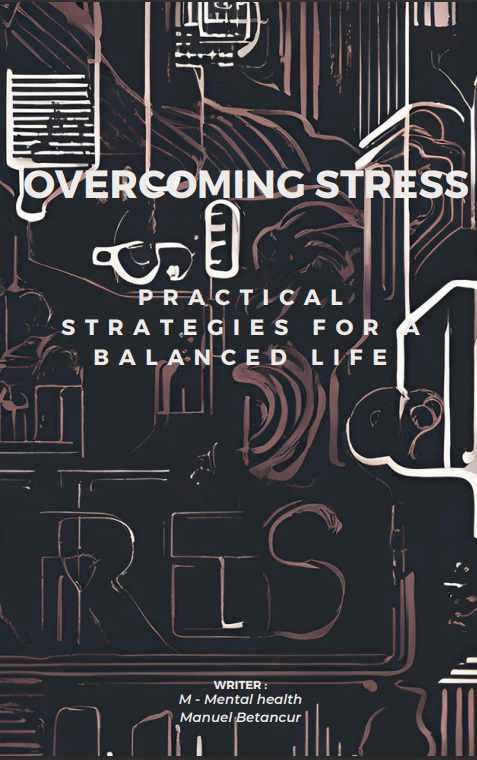 Overcoming Stress: Practical Strategies for a Balanced Life