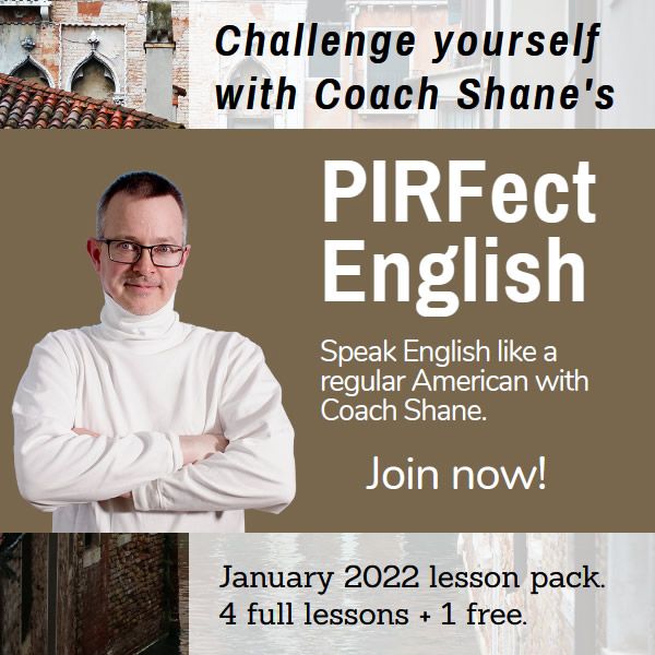 Coach Shane's PIRFect English - January 2022