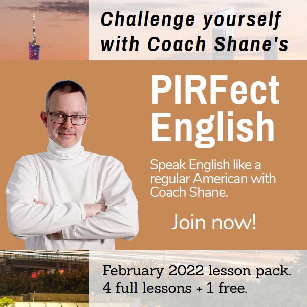 Coach Shane's PIRFect English - February 2022