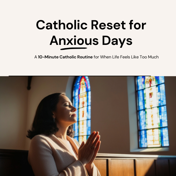 Catholic Reset for Anxious Days