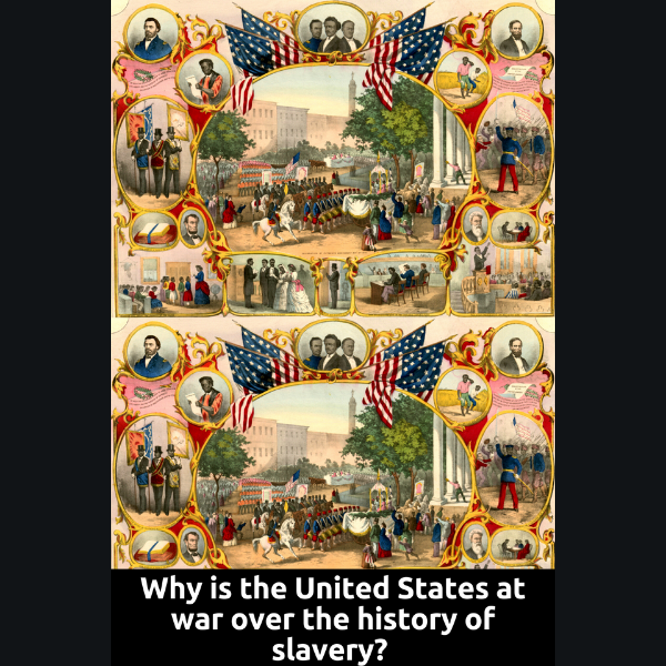 Why is the United States at war over the history of slavery?