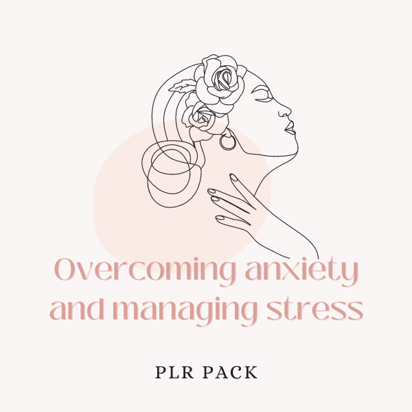 Overcoming Anxiety and Managing Stress PLR Pack