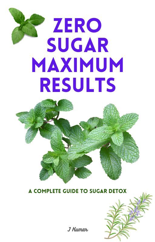 Zero Sugar, Maximum Results: A Complete Guide to Sugar Detox
