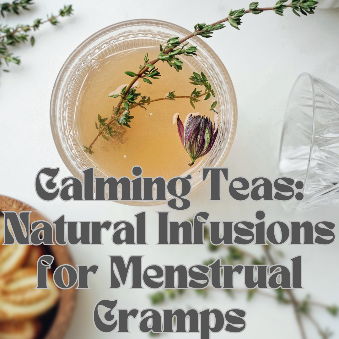 Calming Teas: Natural Infusions for Menstrual Cramps