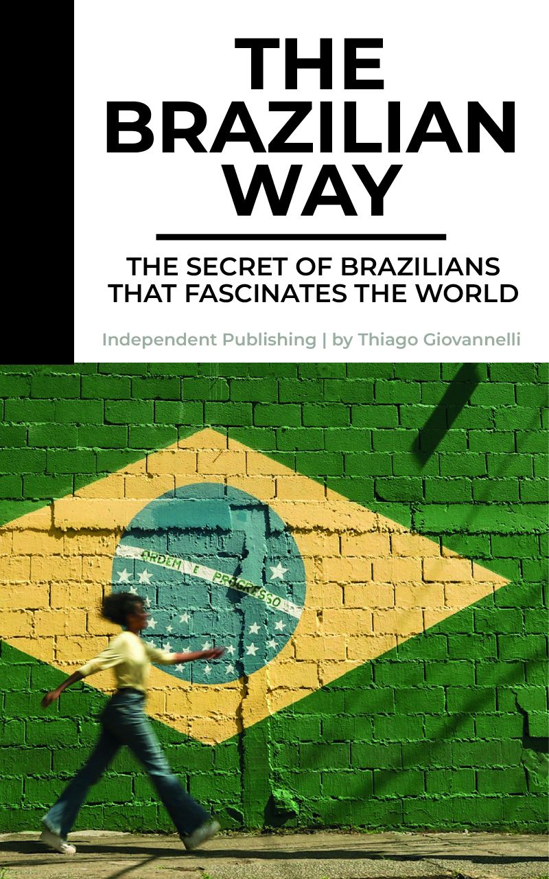 The Brazilian Way: The Secrets of Brazilians That Fascinates The World
