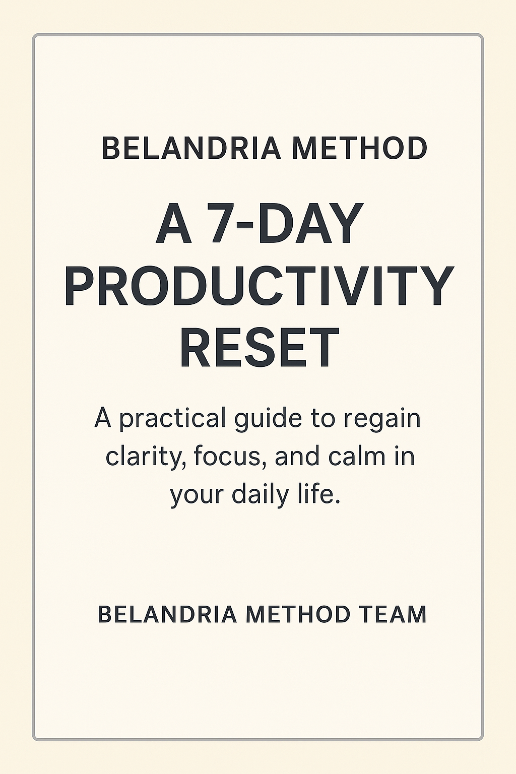 Belandria Method – A 7-Day Productivity Reset